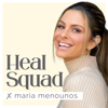 Heal Squad x Maria Menounos - Heal Squad