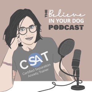 The Believe in Your Dog Podcast