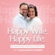Happy Wife, Happy Life. - Der Beziehungs-Podcast für Ehefrauen mit Alexandra Weber