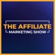 The Affiliate Marketing Show