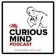 My Curious Mind Podcast