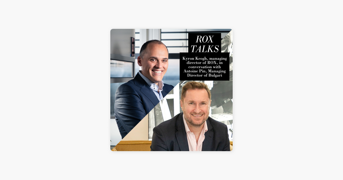 ROX Magazine: ROX Talks...In Conversation with Antoine Pin, MD of Bulgari  watches. on Apple Podcasts