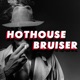 Hothouse Bruiser