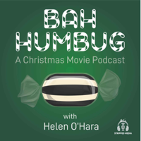 Bah Humbug: A Christmas Movie Podcast with Helen O'Hara podcast