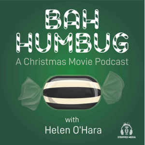 Bah Humbug: A Christmas Movie Podcast with Helen O'Hara podcast