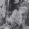 Freeing the Wild Women - Autumn Brianne