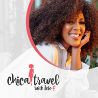 Chica Travel with Lelo podcast