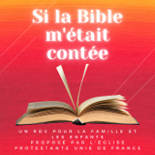 Si la Bible m'était contée - Eglise protestante unie de France