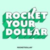 Rocket Your Dollar