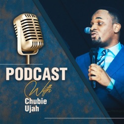 Chubie Ujah Podcast.
