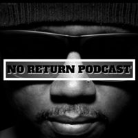 NO RETURN PODCAST podcast