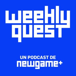 Weekly Quest: Un podcast de New Game Plus
