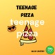 teenage pizza