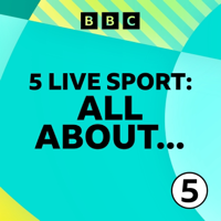 5 Live Sport: All About... podcast