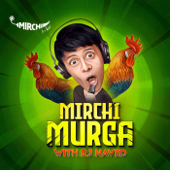 Mirchi Murga - Mirchi Podcast