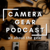 The Camera Gear Podcast - Camera Gear Podcast