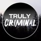 Truly Criminal's Podcast