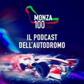 Monza 100 - Il podcast dell'autodromo - Dr Podcast Audio Factory Ltd