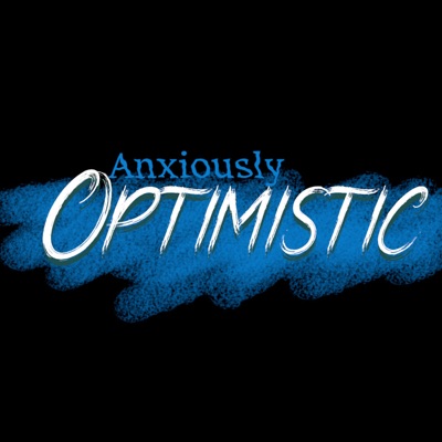 Anxiously Optimistic