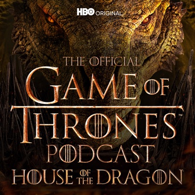 The Official Game of Thrones Podcast: House of the Dragon:HBO Max
