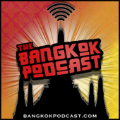 The Bangkok Podcast | Life in Thailand's Buzzing Capital - Greg Jorgensen & Ed Knuth