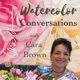 Watercolor Conversations with Cara Brown