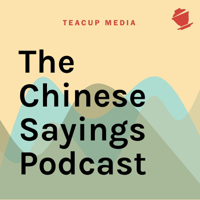 The Chinese Sayings Podcast podcast