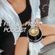 The Fit & Free Podcast