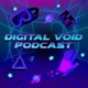 The Digital Void Podcast