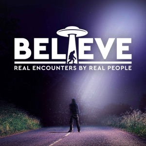 Believe: Paranormal & UFO Podcast
