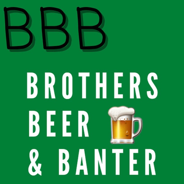 Brothers, beers, and banter