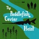 The Paddlefish Caviar Heist