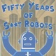 Fifty Years of Shit Robots