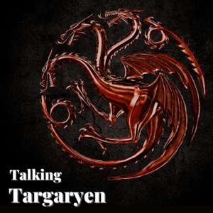 House of the Dragon - Talking Targaryen