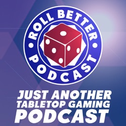 Roll Better Podcast - Just Another Tabletop War Gaming Podcast