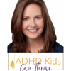 The ADHD Kids Can Thrive Podcast - Kate Brownfield, Founder ADHDKidsCanThrive.com