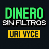 Dinero Sin Filtros - Uri Vyce
