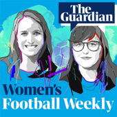The Guardian's Women's Football Weekly - The Guardian