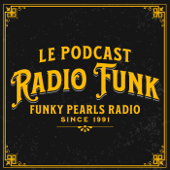 Radio Funk | Le Podcast de Funky Pearls Radio - Radio Funk | Le Podcast de Funky Pearls Radio