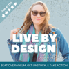 Live By Design Podcast | Release Overwhelm, Get Unstuck, & Take Aligned Action via Habit-Based Goals - Kate House, Mindset, Self-love, & Habit Coach