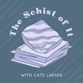 The Schist of It with Cate Larsen - Cate Larsen