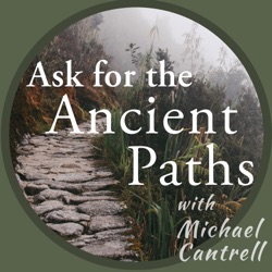 Ask for the Ancient Paths