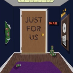 Greening Out & Guns | JUST FOR US #9