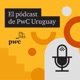 El pódcast de PwC Uruguay