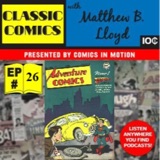 Classic Comics with Matthew B. Lloyd: The Golden Age Superboy- “The Adventures of Superman When He Was A Boy” Part 1