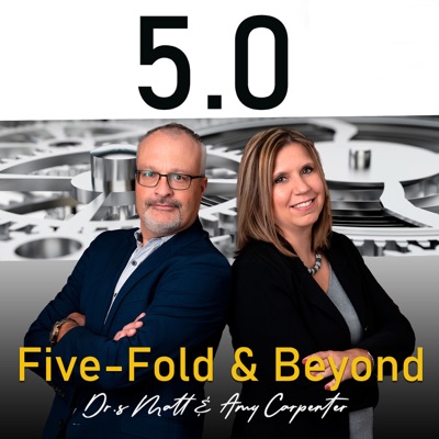 5.0 Five-Fold & Beyond - Dr. Matt and Amy Carpenter