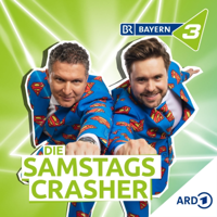 Die SamstagsCrasher - der BAYERN 3 Comedy Podcast podcast