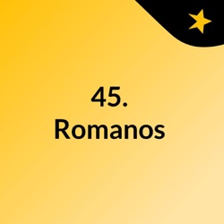 45. Romanos