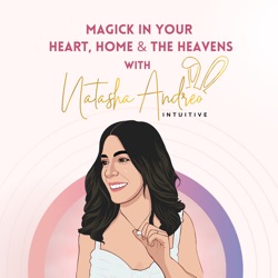 Trailer for the Natasha Andreo Intuitive Podcast- Magick in the Heart, Home & the Heavens!