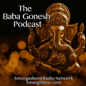 The Baba Gonesh Podcast - Lessons in Indian Culture and Breaking News from the Homeland - The Smorgasbord Radio Network